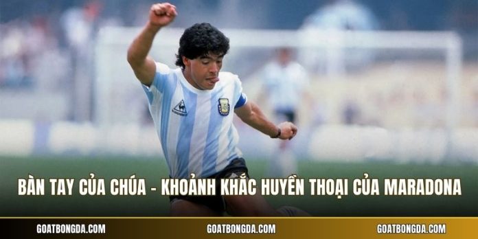 Bàn Tay Của Chúa - Khoảnh Khắc Huyền Thoại Của Maradona